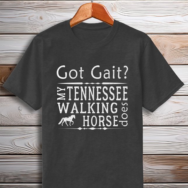 Tennessee Wanderpferd Got Gait Gaited T-Shirt (Tennessee Walking Horse Got Gait Gaited T-Shirt)