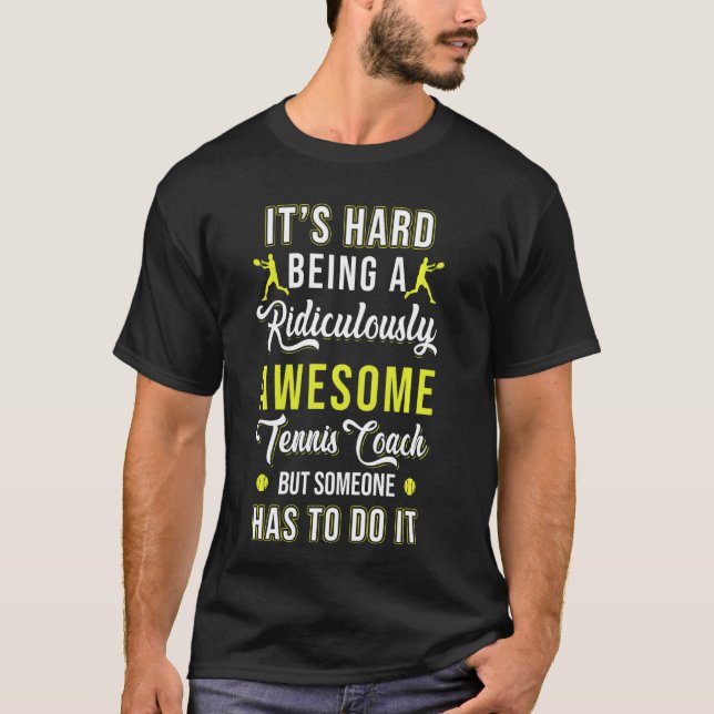 Tennis Coach Hard Phantastisch Player Team Instruc T-Shirt (Vorderseite)