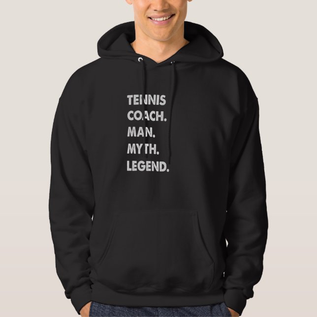 Tennis Coach Man Myth Legend Hoodie (Vorderseite)