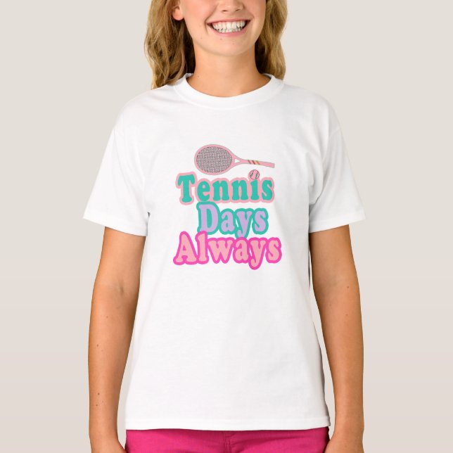 Tennis Days Always Girl T-Shirt (Vorderseite)