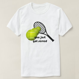 Tennis, die du gerade Got hast T-Shirt