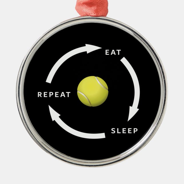 Tennis Eat Sleep Repeat Sports Fan Saying Ornament Aus Metall (Vorne)