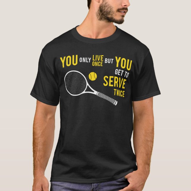 Tennis - einmal, leben Aufschlag zweimal T-Shirt (Vorderseite)
