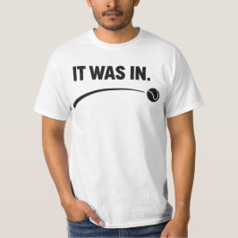 Tennis - Es war drin! Lustiger weißer Tennis T-Shirt