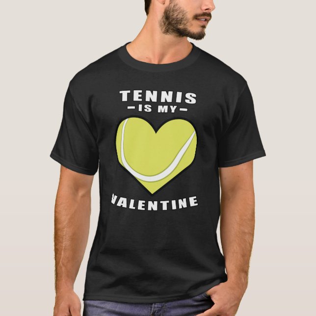 Tennis Is My Valentine - Funny Quote T-Shirt (Vorderseite)