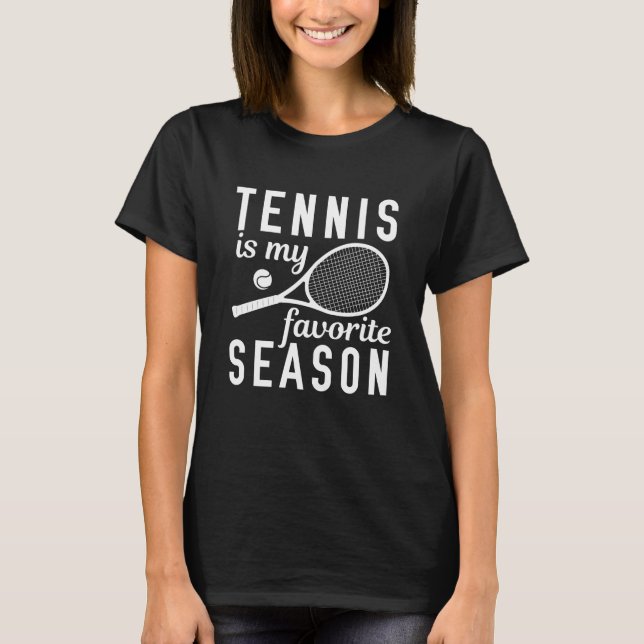 Tennis ist meine Lieblingssaison T-Shirt (Vorderseite)