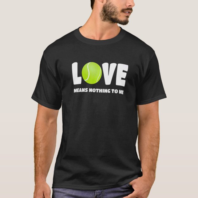 Tennis Liebe bedeutet nichts für Tennis Player T-Shirt (Vorderseite)