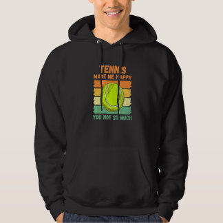 Tennis Make Me Happy You Not So Much Hoodie