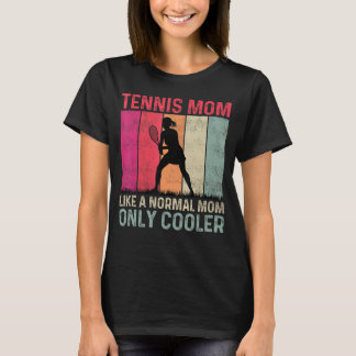 Tennis-Mama wie eine normale Mama nur Cooler Mutte T-Shirt