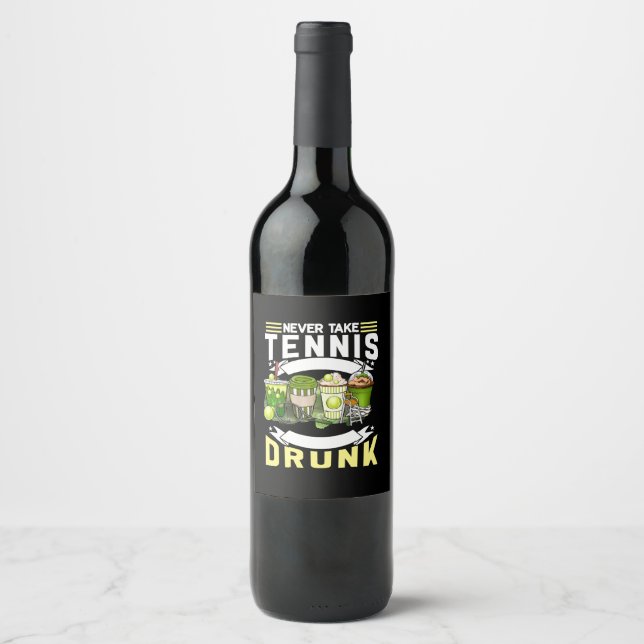 Tennis Nie nehmen Tennis Betrunken Funny Geschenke Weinetikett (Vorderseite)