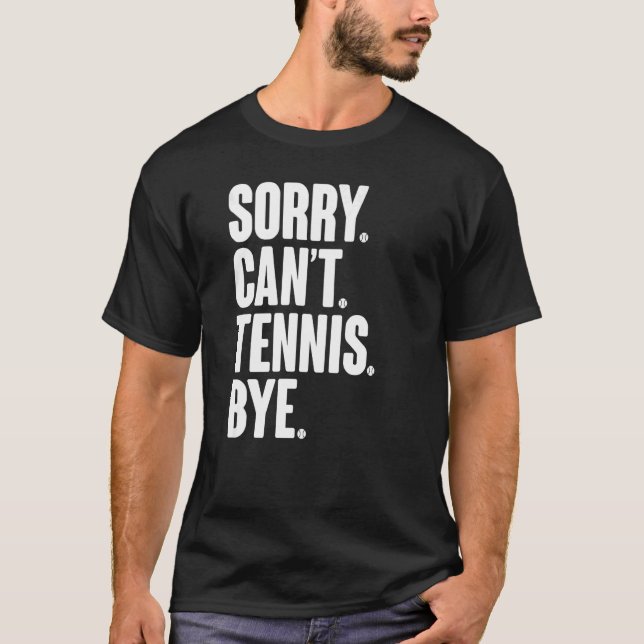 Tennis Player Sarcastic Zitat Sorry Can't Tennis B T-Shirt (Vorderseite)
