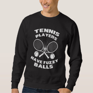 Tennis Players Fuzzy Balls Tennis Racket Sweatshirt