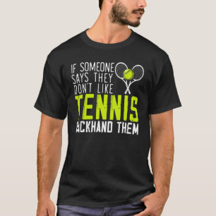 Tennis Players Tennis Ball Racket T-Shirt