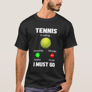 Tennis ruft an, ich muss Tennis spielen Telefon T-Shirt