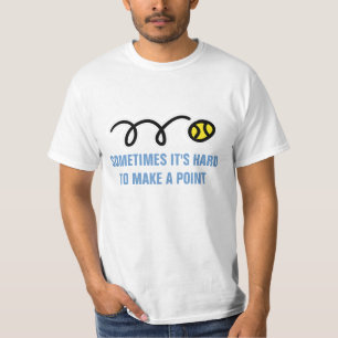 Tennis-Spaß: Manchmal ist es hart, einen Punkt zu T-Shirt