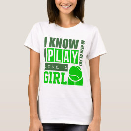 Tennis spielen wie ein Mädchen T-Shirt