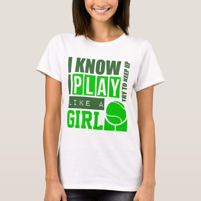 Tennis spielen wie ein Mädchen T-Shirt (Vorderseite)