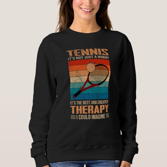 Tennis  The Best & Cheapest Therapy Retro Tennis Sweatshirt (Vorderseite)