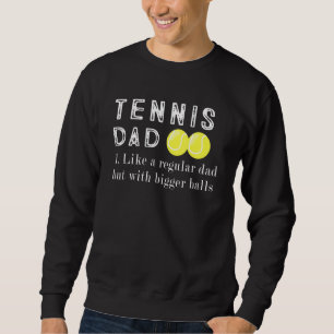 Tennis Vater wie ein Vater, aber mit größeren Ball Sweatshirt