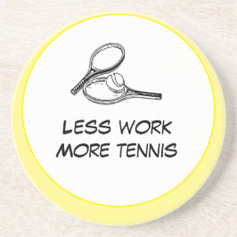 Tennis Weniger Arbeit mehr Tennis mit Schläger und Getränkeuntersetzer