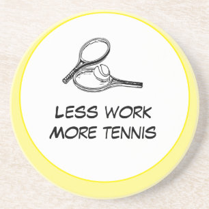 Tennis Weniger Arbeit mehr Tennis mit Schläger und Getränkeuntersetzer