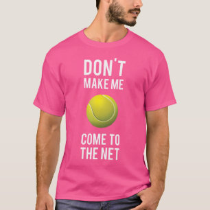 Tennisspass-Shirts lassen mich nicht ins Netz komm T-Shirt