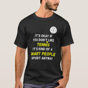 Tennisspieler Es ist okay, wenn du Tennis nicht m T-Shirt