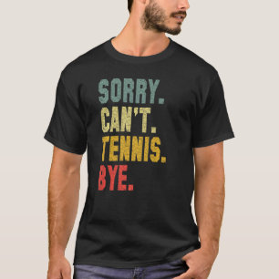 Tennisspieler sarkastisches Zitat Sorry Can't Tenn T-Shirt