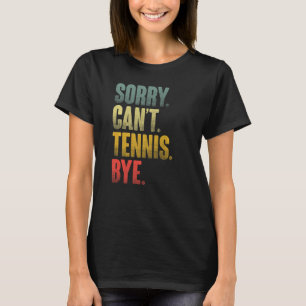 Tennisspieler sarkastisches Zitat Sorry Can't Tenn T-Shirt