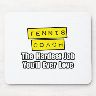 Tennistrainer...Die schwierigste Aufgabe, die Sie  Mousepad