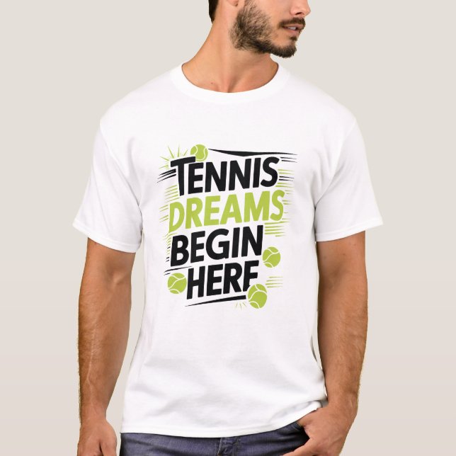 Tennisträume beginnen hier T-Shirt (Vorderseite)