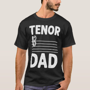 Tenor Vater Music Choir Musica Theater Opera Singe T-Shirt