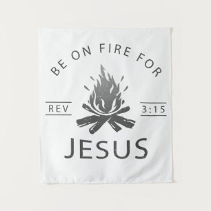 Tenture Apocalypse 3:15 Soyez en feu pour Jésus chrétien