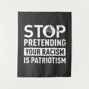 Tenture Arrêtez de protéger votre racisme est le patriotis