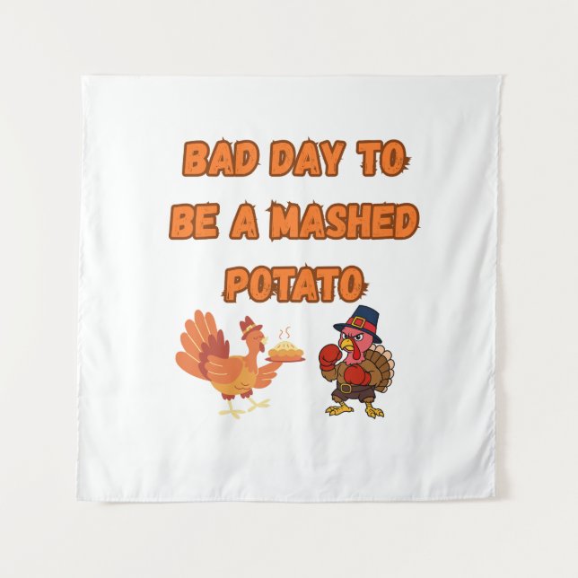 TENTURE "BAD DAY TO BE A MASHED POTATO"  (Devant)