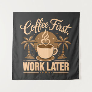 Tenture Café d'abord, travail ensuite. Propulsé par les vi