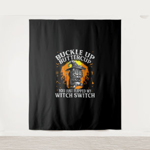 Tenture Cat Buckle Up Buttercup You Just Flipped My Witch
