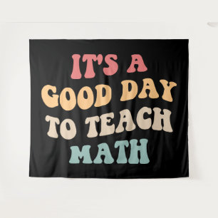 Tenture C'est un bon jour pour enseigner les mathématiques