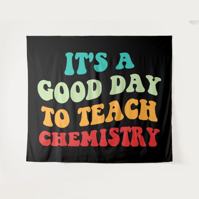 Tenture C'est une bonne journée pour enseigner la chimie I (Devant (Horizontal))