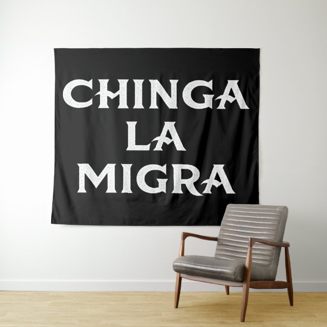 Tenture Chinga LA Migra (En situation (horizontale))
