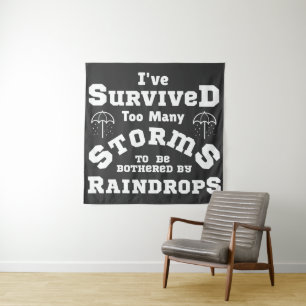 Tenture J'ai survécu à trop de tempêtes pour être dérangé