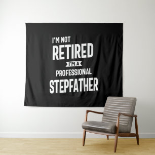 Tenture Je ne suis pas à la retraite Je suis un Stepfather