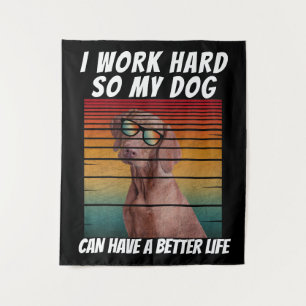 Tenture je travaille dur pour que mon chien ait une meille