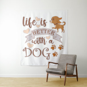 Tenture La vie est meilleure avec un chien citation drôle 