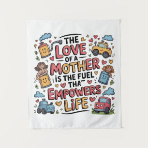 Tenture L'amour d'une mère est le carburant qui alimente l