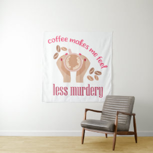 Tenture Le café me fait me sentir moins meurtrier et drôle