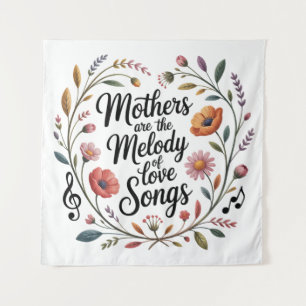 Tenture Les mères sont la mélodie des chansons d'amour