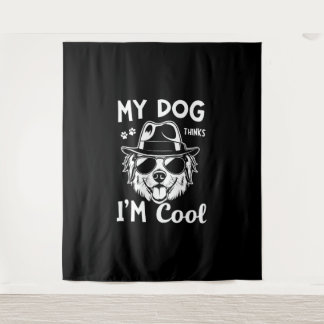 Tenture Mon chien pense que je suis Cool