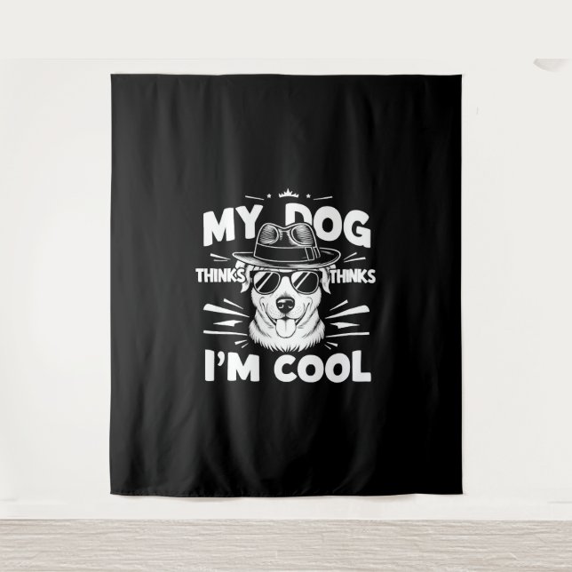 Tenture Mon chien pense que je suis Cool (Devant)