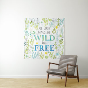 Tenture Murale Toutes les bonnes choses sont sauvages et libres